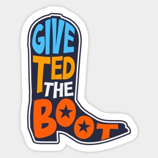 Give Ted the Boot // Anti Ted Cruz 2024 // Turn Texas Blue 2024 Sticker